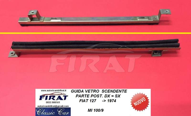 GUIDA VETRO SCENDENTE FIAT 127 ->74 PARTE POST.DX=SX (100/9)